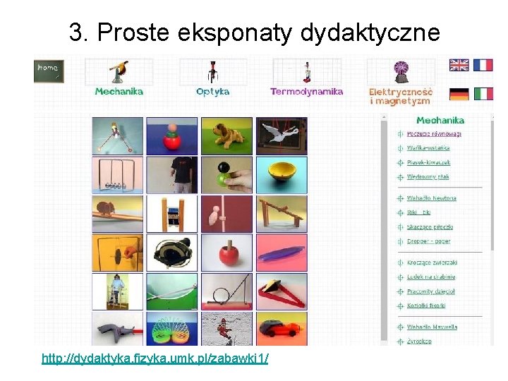 3. Proste eksponaty dydaktyczne http: //dydaktyka. fizyka. umk. pl/zabawki 1/ 