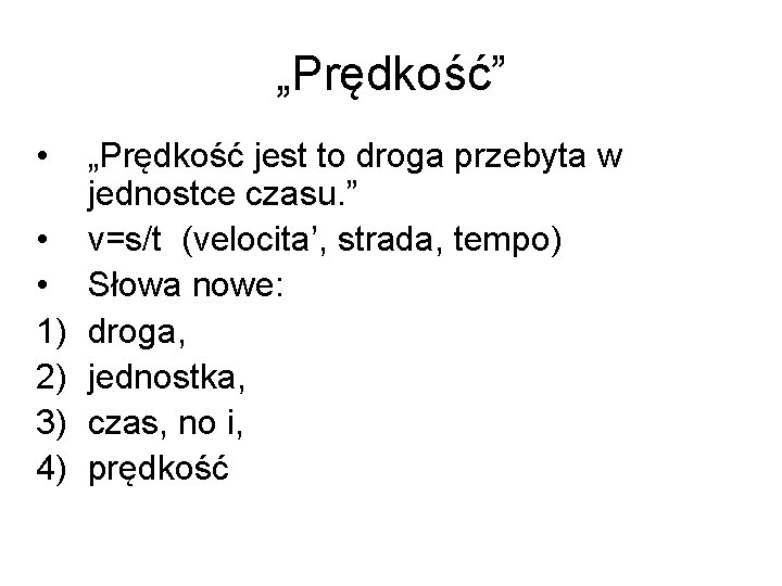 „Prędkość” • • • 1) 2) 3) 4) „Prędkość jest to droga przebyta w