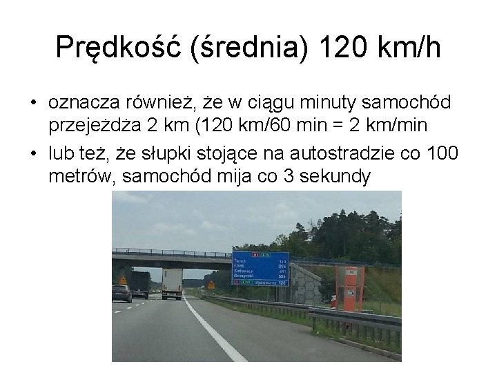 Prędkość (średnia) 120 km/h • oznacza również, że w ciągu minuty samochód przejeżdża 2