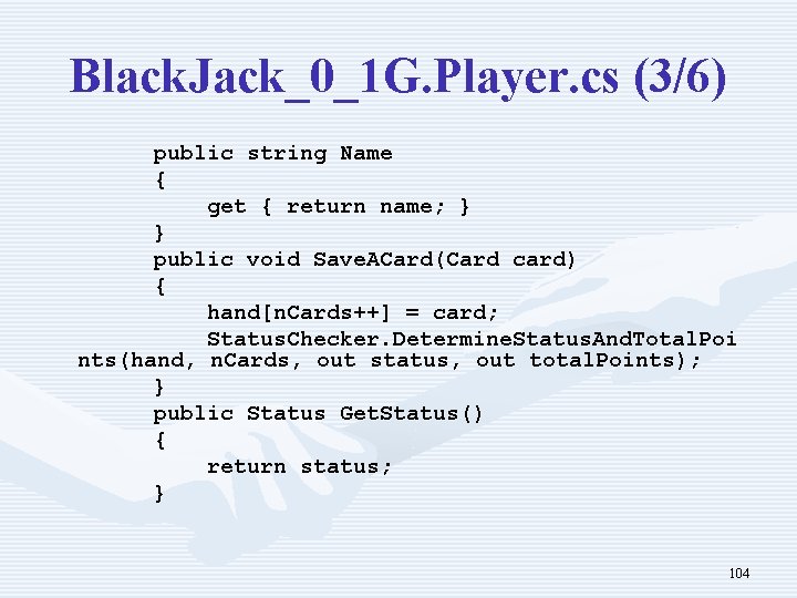 Black. Jack_0_1 G. Player. cs (3/6) public string Name { get { return name;