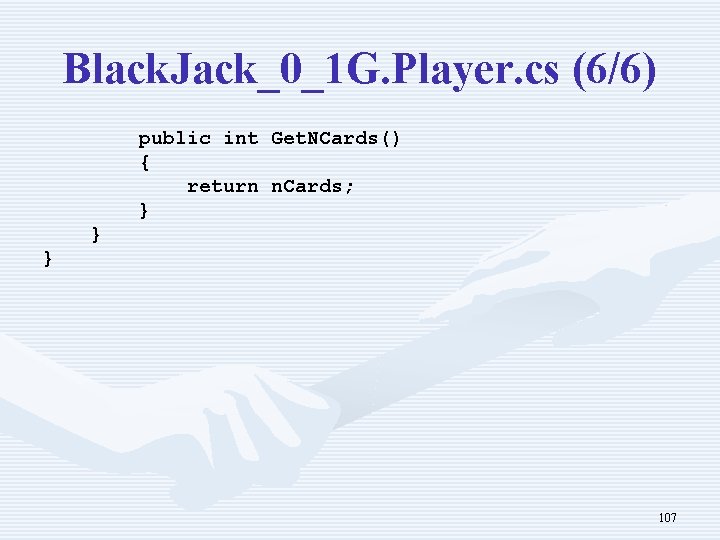 Black. Jack_0_1 G. Player. cs (6/6) public int { return } Get. NCards() n.