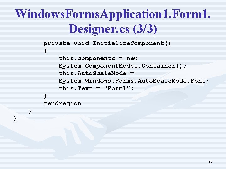 Windows. Forms. Application 1. Form 1. Designer. cs (3/3) private void Initialize. Component() {