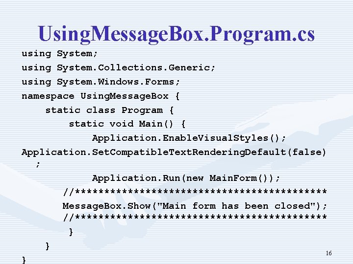 Using. Message. Box. Program. cs using System; using System. Collections. Generic; using System. Windows.