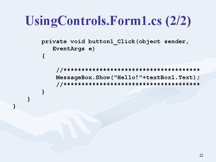 Using. Controls. Form 1. cs (2/2) private void Event. Args { button 1_Click(object sender,