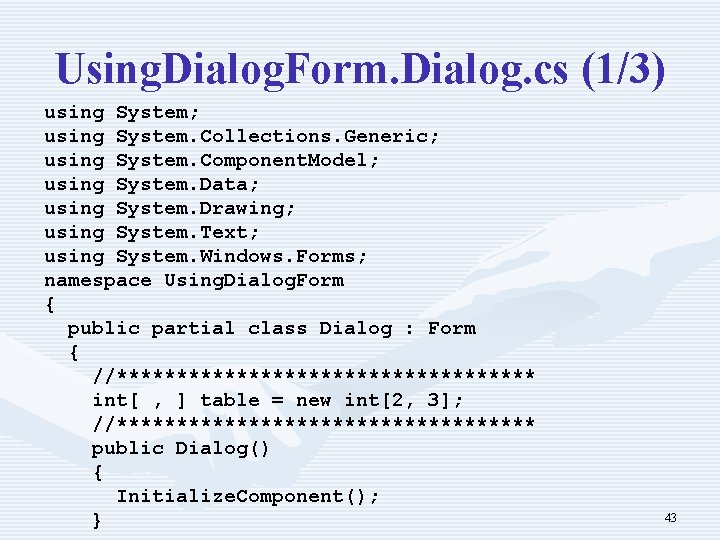 Using. Dialog. Form. Dialog. cs (1/3) using System; using System. Collections. Generic; using System.