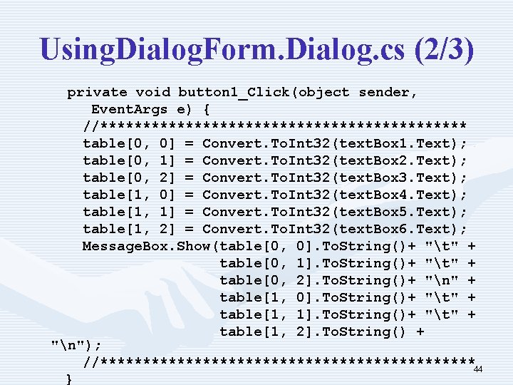 Using. Dialog. Form. Dialog. cs (2/3) private void button 1_Click(object sender, Event. Args e)