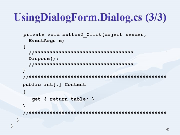 Using. Dialog. Form. Dialog. cs (3/3) private void button 2_Click(object sender, Event. Args e)