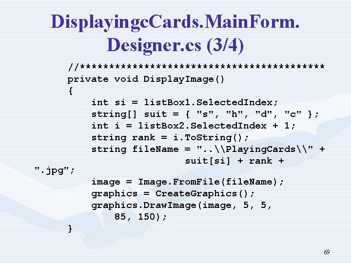Displayingc. Cards. Main. Form. Designer. cs (3/4) //********************* private void Display. Image() { int