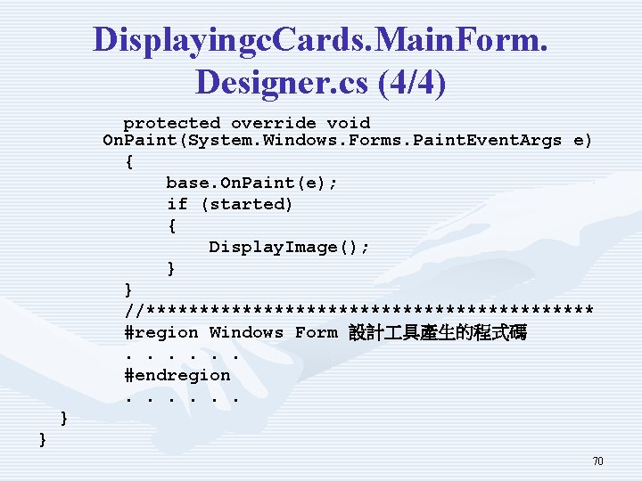 Displayingc. Cards. Main. Form. Designer. cs (4/4) protected override void On. Paint(System. Windows. Forms.