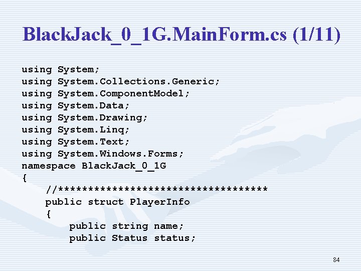 Black. Jack_0_1 G. Main. Form. cs (1/11) using System; using System. Collections. Generic; using