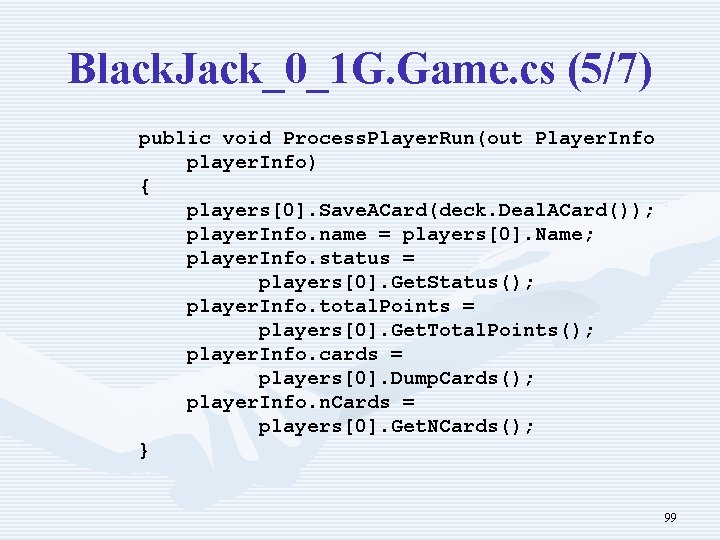 Black. Jack_0_1 G. Game. cs (5/7) public void Process. Player. Run(out Player. Info player.