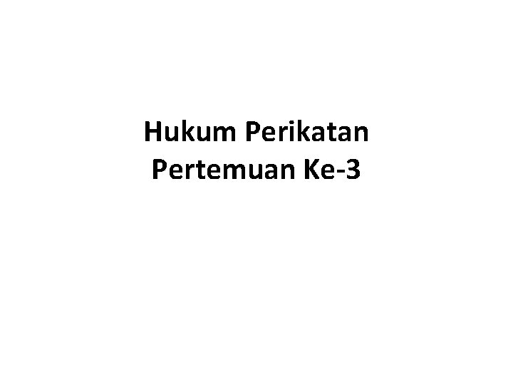 Hukum Perikatan Pertemuan Ke-3 