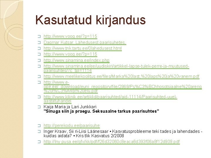 Kasutatud kirjandus � � � � � http: //www. voog. ee/? p=115 Dagmar Kutsar.