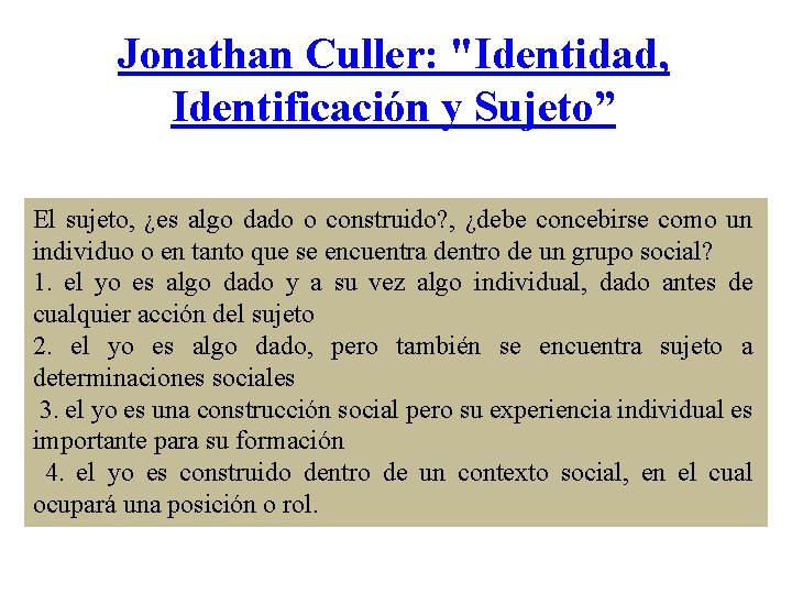 Jonathan Culler: "Identidad, Identificación y Sujeto” El sujeto, ¿es algo dado o construido? ,