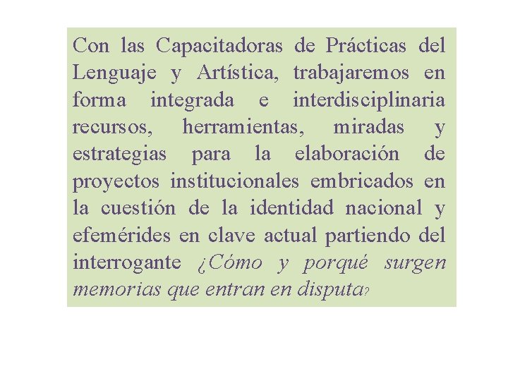 Con las Capacitadoras de Prácticas del Lenguaje y Artística, trabajaremos en forma integrada e