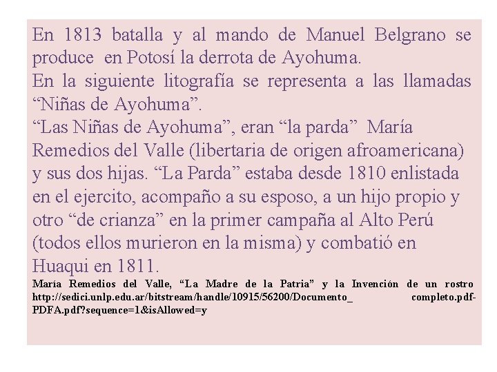 En 1813 batalla y al mando de Manuel Belgrano se produce en Potosí la