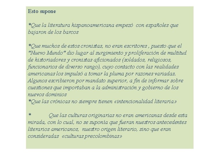 Esto supone *Que la literatura hispanoamericana empezó con españoles que bajaron de los barcos