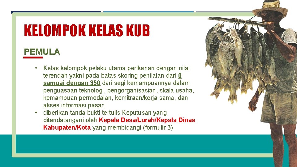 KELOMPOK KELAS KUB PEMULA __ • Kelas kelompok pelaku utama perikanan dengan nilai terendah