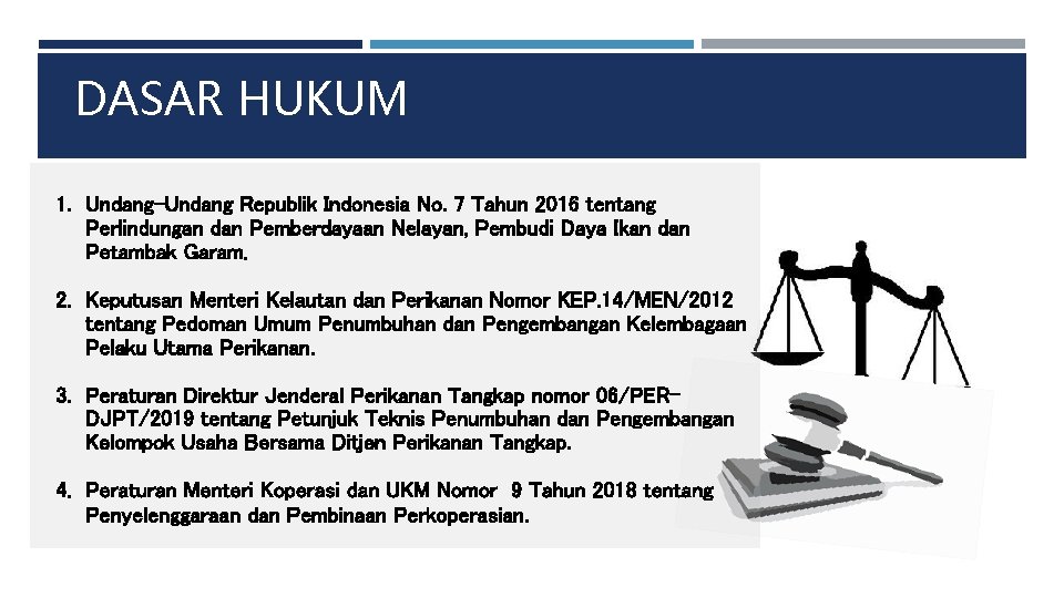 DASAR HUKUM 1. Undang-Undang Republik Indonesia No. 7 Tahun 2016 tentang Perlindungan dan Pemberdayaan