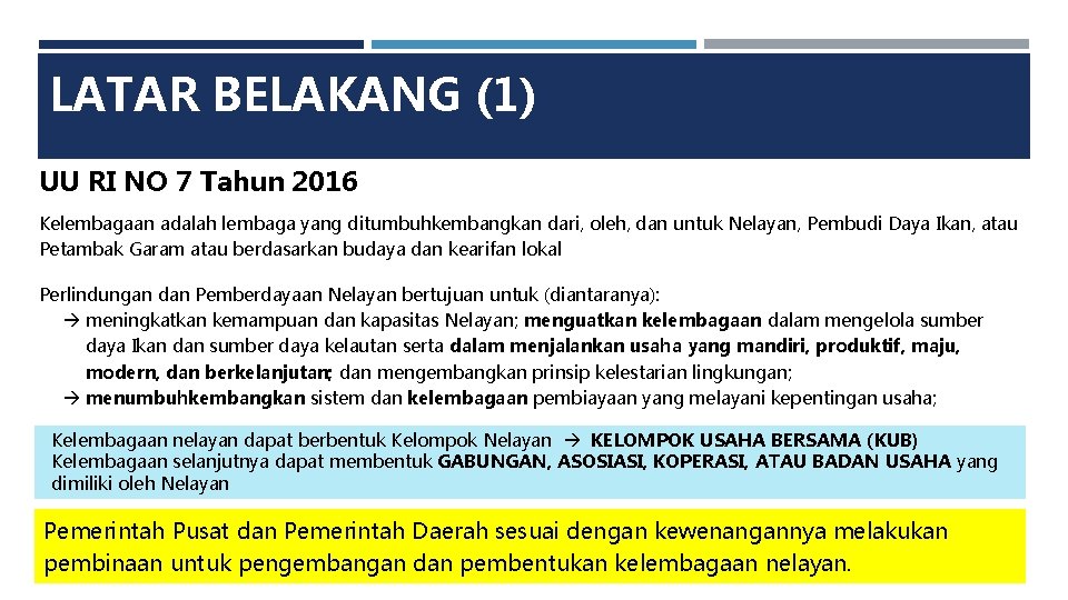 LATAR BELAKANG (1) UU RI NO 7 Tahun 2016 Kelembagaan adalah lembaga yang ditumbuhkembangkan