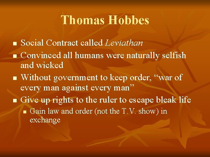 Thomas Hobbes n n Social Contract called Leviathan Convinced all humans were naturally selfish