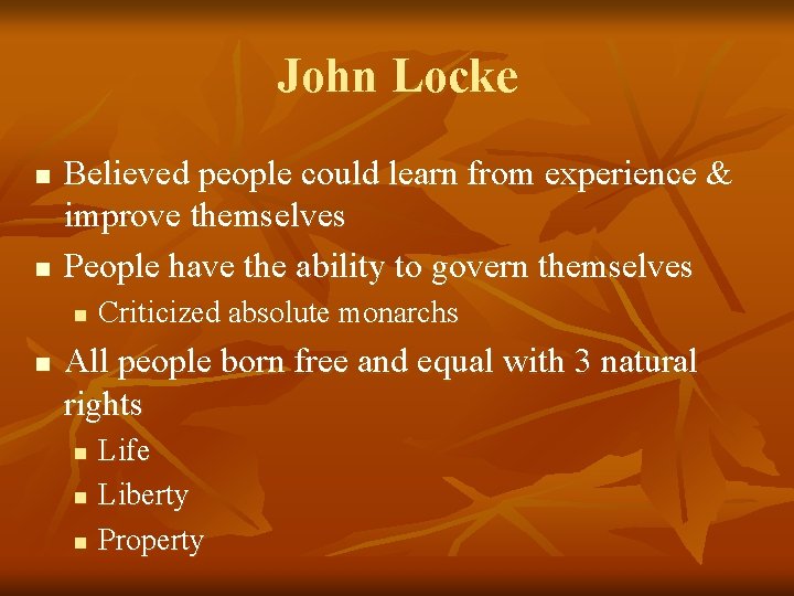 John Locke n n Believed people could learn from experience & improve themselves People