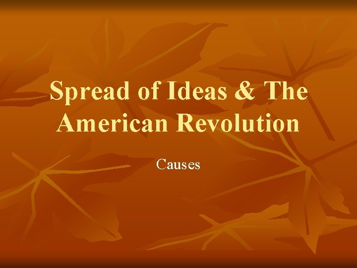 Spread of Ideas & The American Revolution Causes 