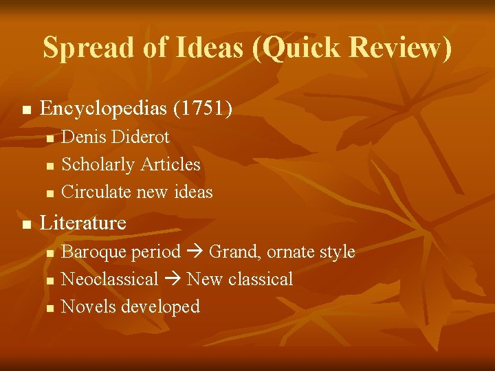 Spread of Ideas (Quick Review) n Encyclopedias (1751) n n Denis Diderot Scholarly Articles