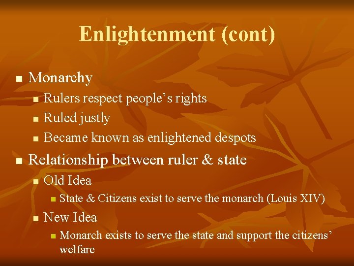 Enlightenment (cont) n Monarchy n n Rulers respect people’s rights Ruled justly Became known