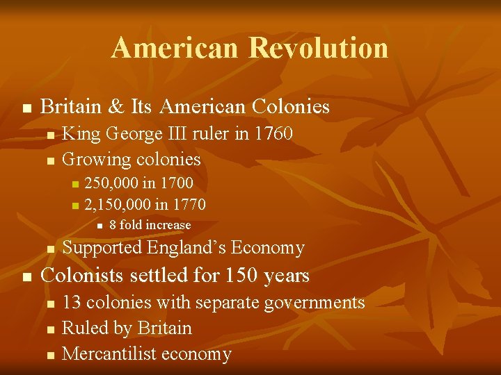 American Revolution n Britain & Its American Colonies n n King George III ruler