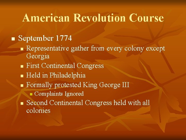 American Revolution Course n September 1774 n n Representative gather from every colony except