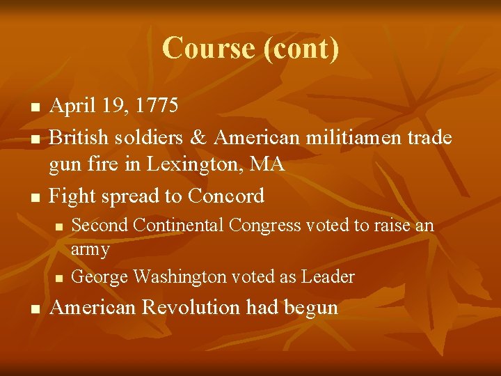 Course (cont) n n n April 19, 1775 British soldiers & American militiamen trade