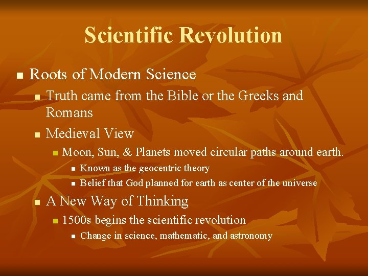 Scientific Revolution n Roots of Modern Science n n Truth came from the Bible