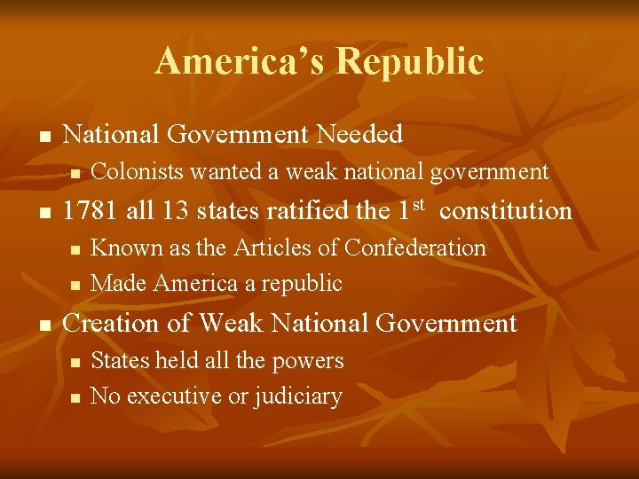 America’s Republic n National Government Needed n n 1781 all 13 states ratified the