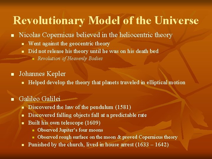 Revolutionary Model of the Universe n Nicolas Copernicus believed in the heliocentric theory n