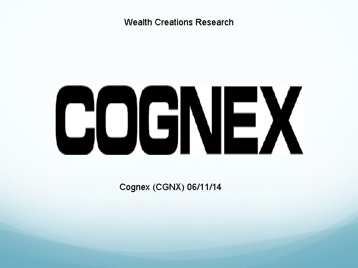 Wealth Creations Research Cognex (CGNX) 06/11/14 