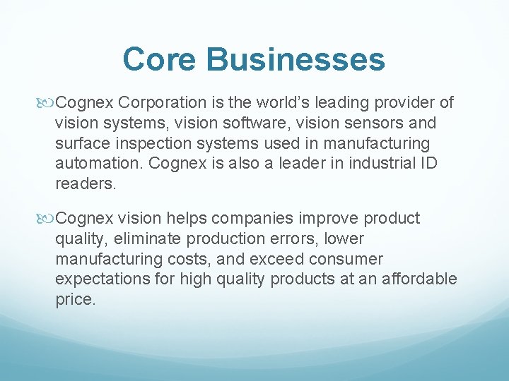 Core Businesses Cognex Corporation is the world’s leading provider of vision systems, vision software,