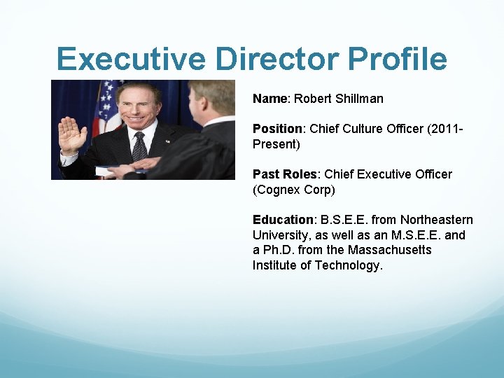 Executive Director Profile Name: Robert Shillman Position: Chief Culture Officer (2011 - Present) Past