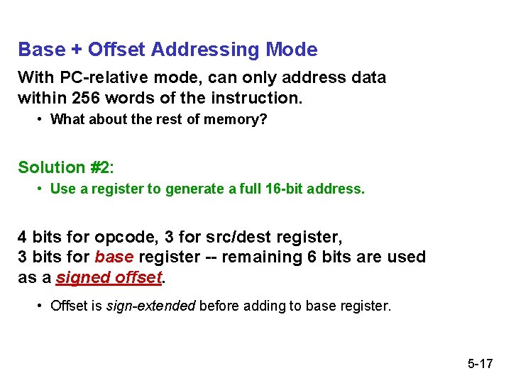 Base + Offset Addressing Mode With PC-relative mode, can only address data within 256