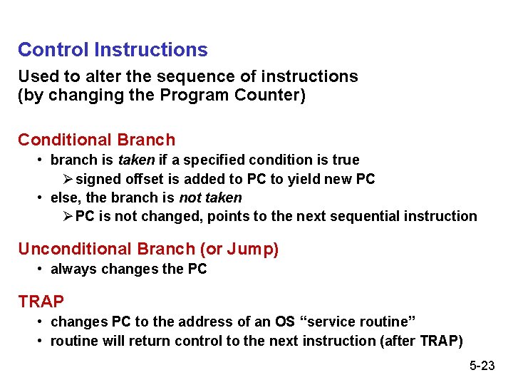 Control Instructions Used to alter the sequence of instructions (by changing the Program Counter)