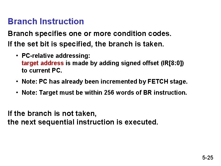 Branch Instruction Branch specifies one or more condition codes. If the set bit is