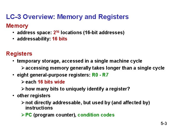 LC-3 Overview: Memory and Registers Memory • address space: 216 locations (16 -bit addresses)