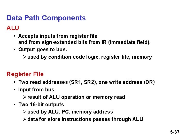 Data Path Components ALU • Accepts inputs from register file and from sign-extended bits