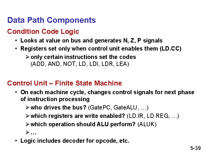 Data Path Components Condition Code Logic • Looks at value on bus and generates