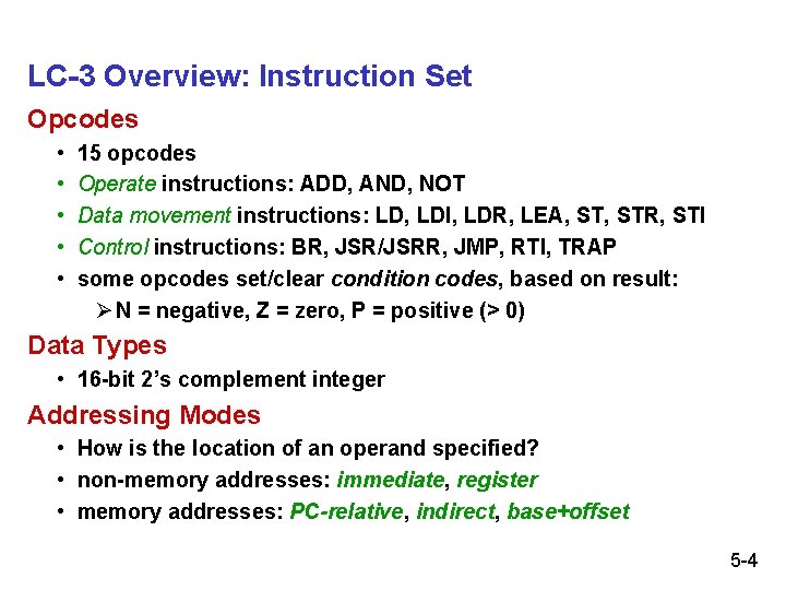 LC-3 Overview: Instruction Set Opcodes • • • 15 opcodes Operate instructions: ADD, AND,