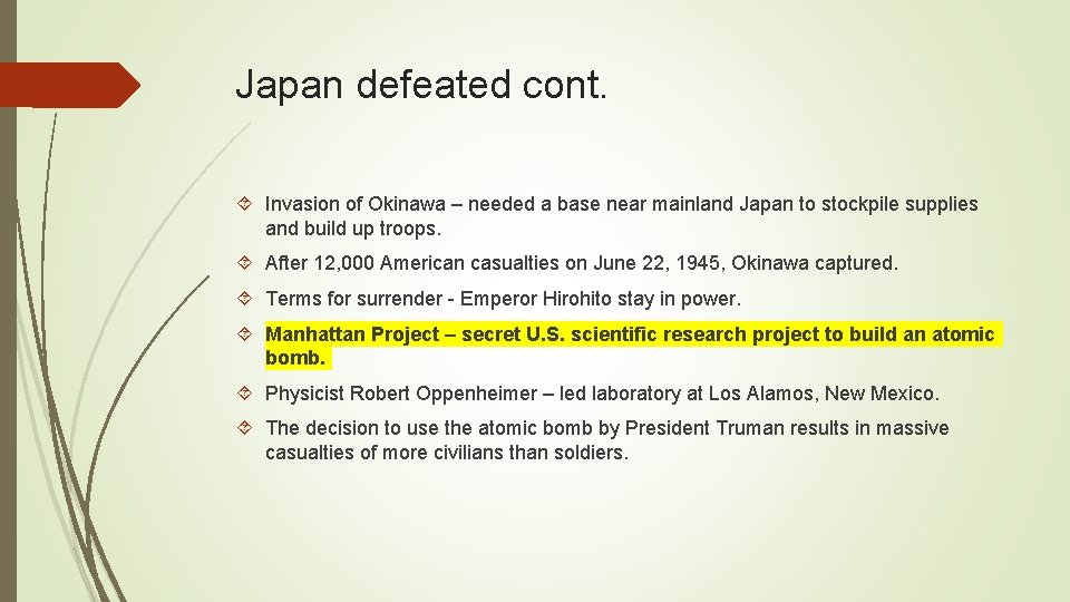 Japan defeated cont. Invasion of Okinawa – needed a base near mainland Japan to