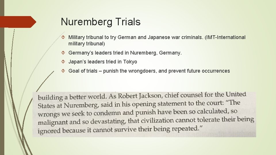 Nuremberg Trials Military tribunal to try German and Japanese war criminals. (IMT-International military tribunal)