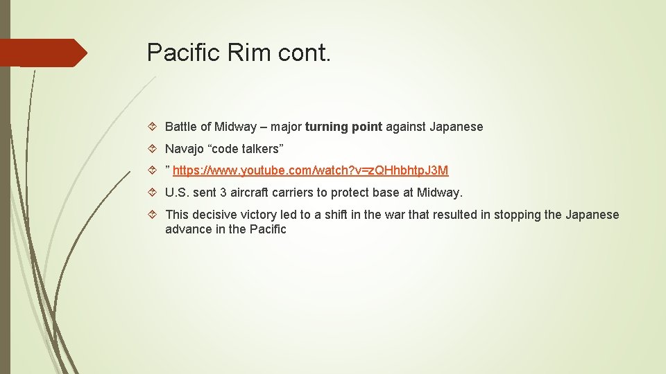 Pacific Rim cont. Battle of Midway – major turning point against Japanese Navajo “code