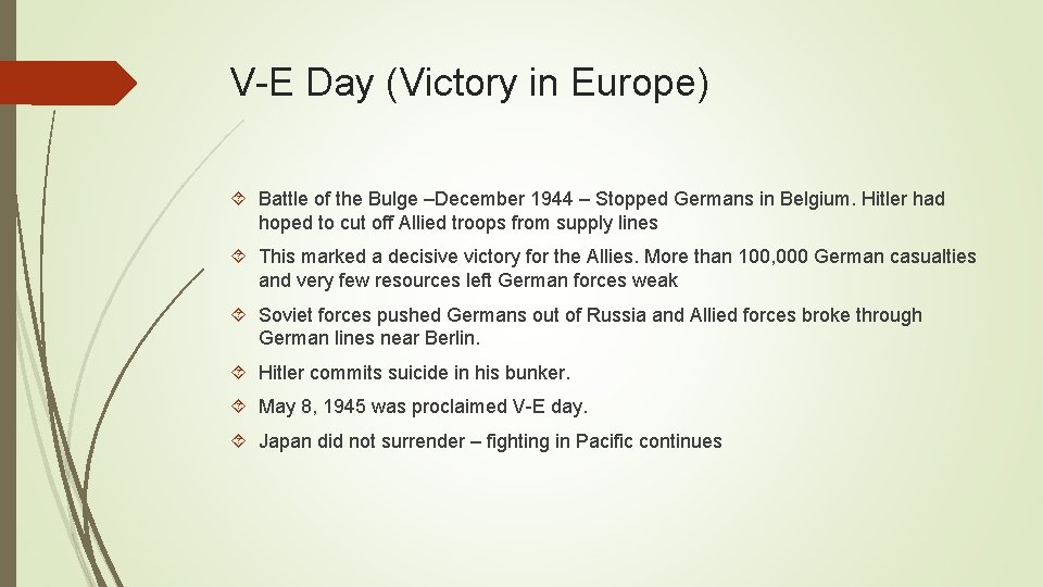 V-E Day (Victory in Europe) Battle of the Bulge –December 1944 – Stopped Germans