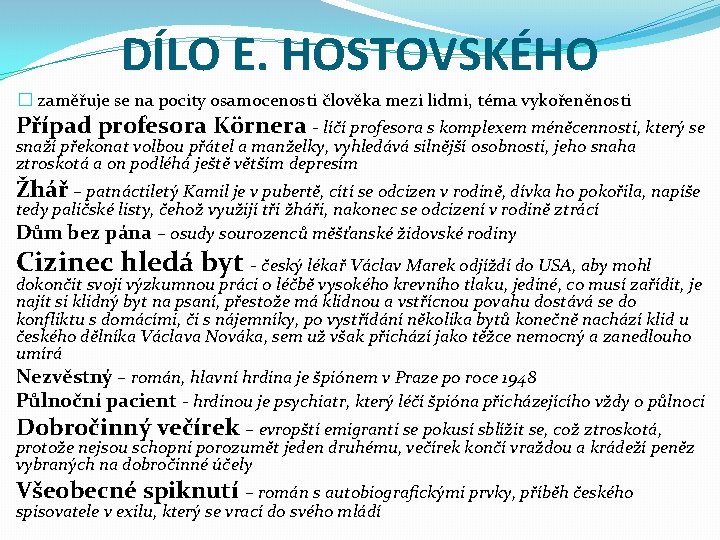 DÍLO E. HOSTOVSKÉHO � zaměřuje se na pocity osamocenosti člověka mezi lidmi, téma vykořeněnosti